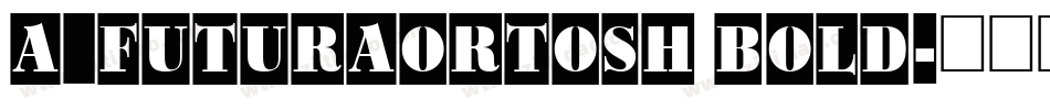 a_FuturaOrtoSh Bold字体转换